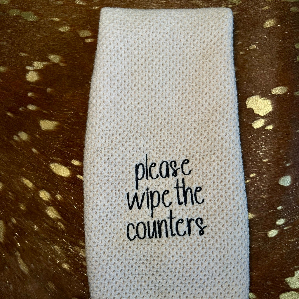 Please Wipe the Counters Embroidered Dish Towel