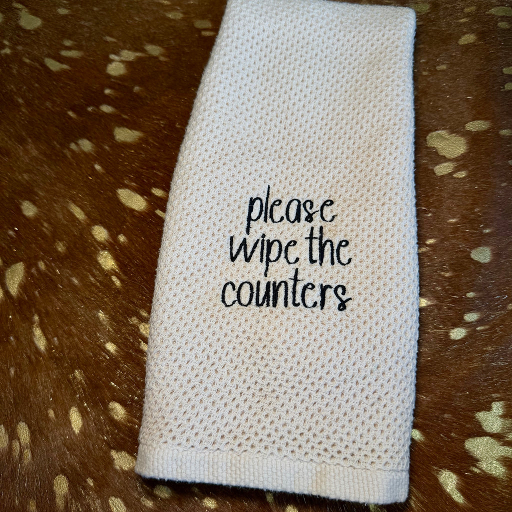 Please Wipe the Counters Embroidered Dish Towel